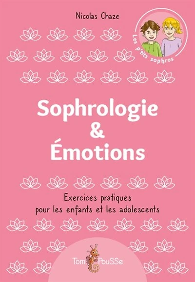 Sophrologie & émotions: exercices pratiques pour les enfants et les adolescents