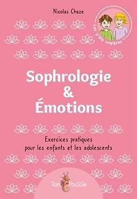 Sophrologie & émotions: exercices pratiques pour les enfants et les adolescents