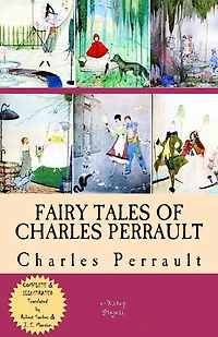 Fairy Tales of Charles Perrault: [Complete & Illustrated]