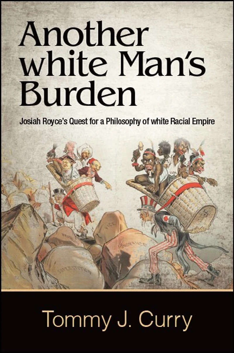 Another white Man's Burden: Josiah Royce's Quest for a Philosophy of Racial Empire