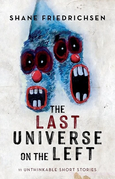 The Last Universe on the Left: 11 Unthinkable Short Stories