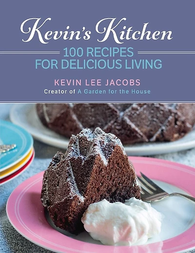 Kevin's Kitchen: 100 Recipes For Delicious Living