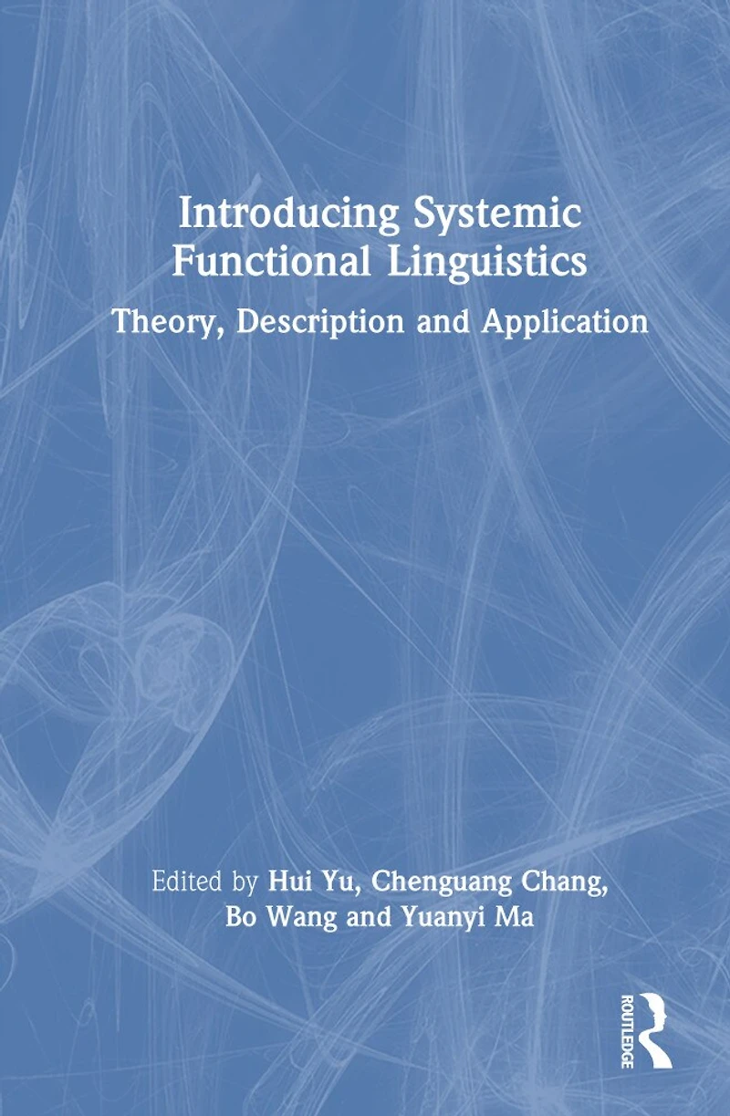 Introducing Systemic Functional Linguistics: Theory, Description and Application