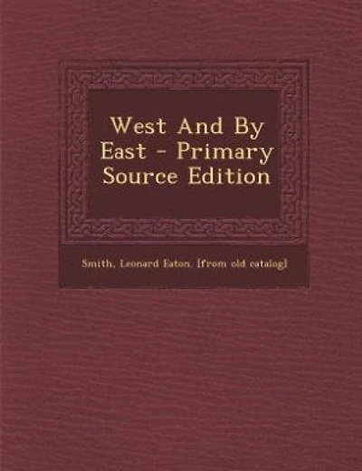 West And By East - Primary Source Edition