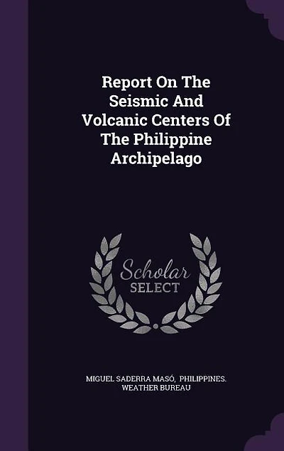 Report on the Seismic and Volcanic Centers of Philippine Archipelago (Classic Reprint)