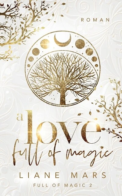 A love full of magic: Magische Fantasy voller Liebe mit Gestaltwandlern und Hexen