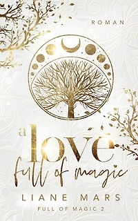A love full of magic: Magische Fantasy voller Liebe mit Gestaltwandlern und Hexen