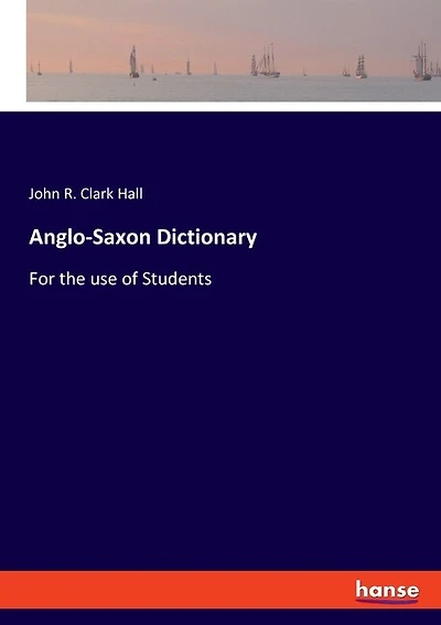 Anglo-Saxon Dictionary: For the use of Students