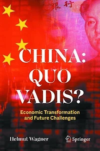 China: Quo Vadis?: Economic Transformation and Future Challenges