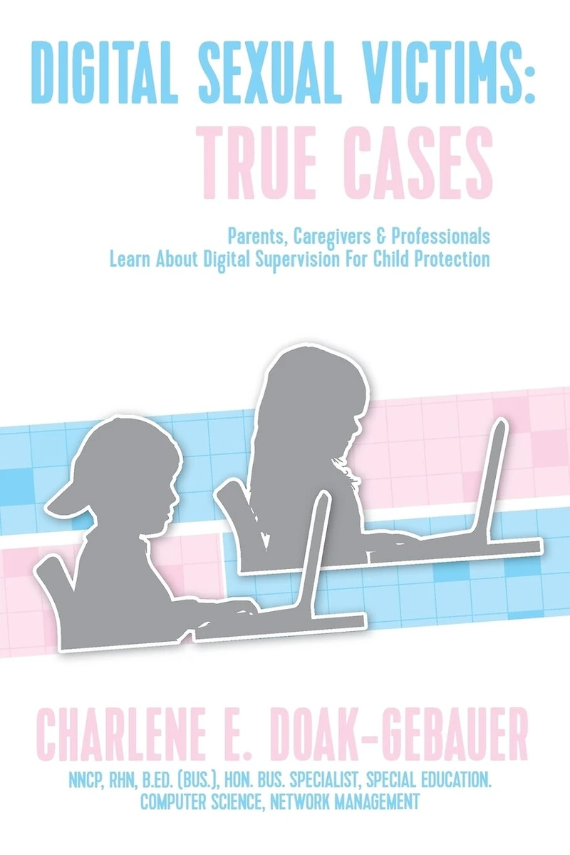 Digital Sexual Victims: Parents, Caregivers and Professionals Learn about Supervision for Child Protection