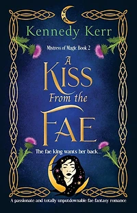 A Kiss from the Fae: A passionate and totally unputdownable fae fantasy romance