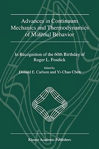 Advances Continuum Mechanics and Thermodynamics Of Material Behavior: Recognition The 60th Birthday Roger L. Fosdick