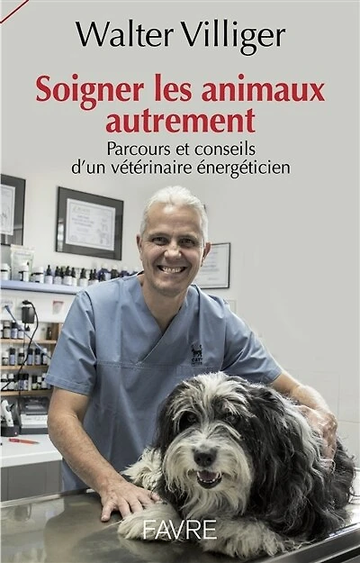 Soigner les animaux autrement: parcours et conseils d'un vétérinaire énergéticien