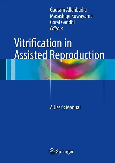 Vitrification Assisted Reproduction: A User's Manual