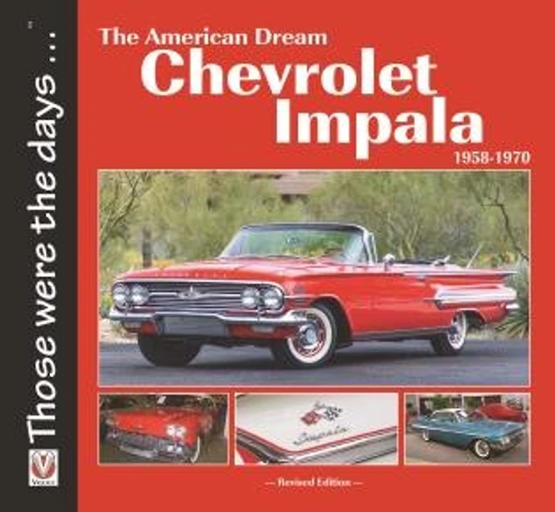 Chevrolet Impala 1958-1970: The American Dream: Revised Edition