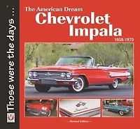 Chevrolet Impala 1958-1970: The American Dream: Revised Edition