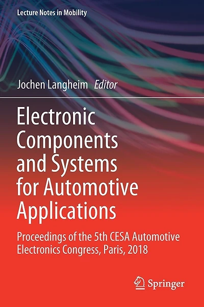 Electronic Components And Systems For Automotive Applications: Proceedings Of The 5th Cesa Automotive Electronics Congress, Paris, 2018