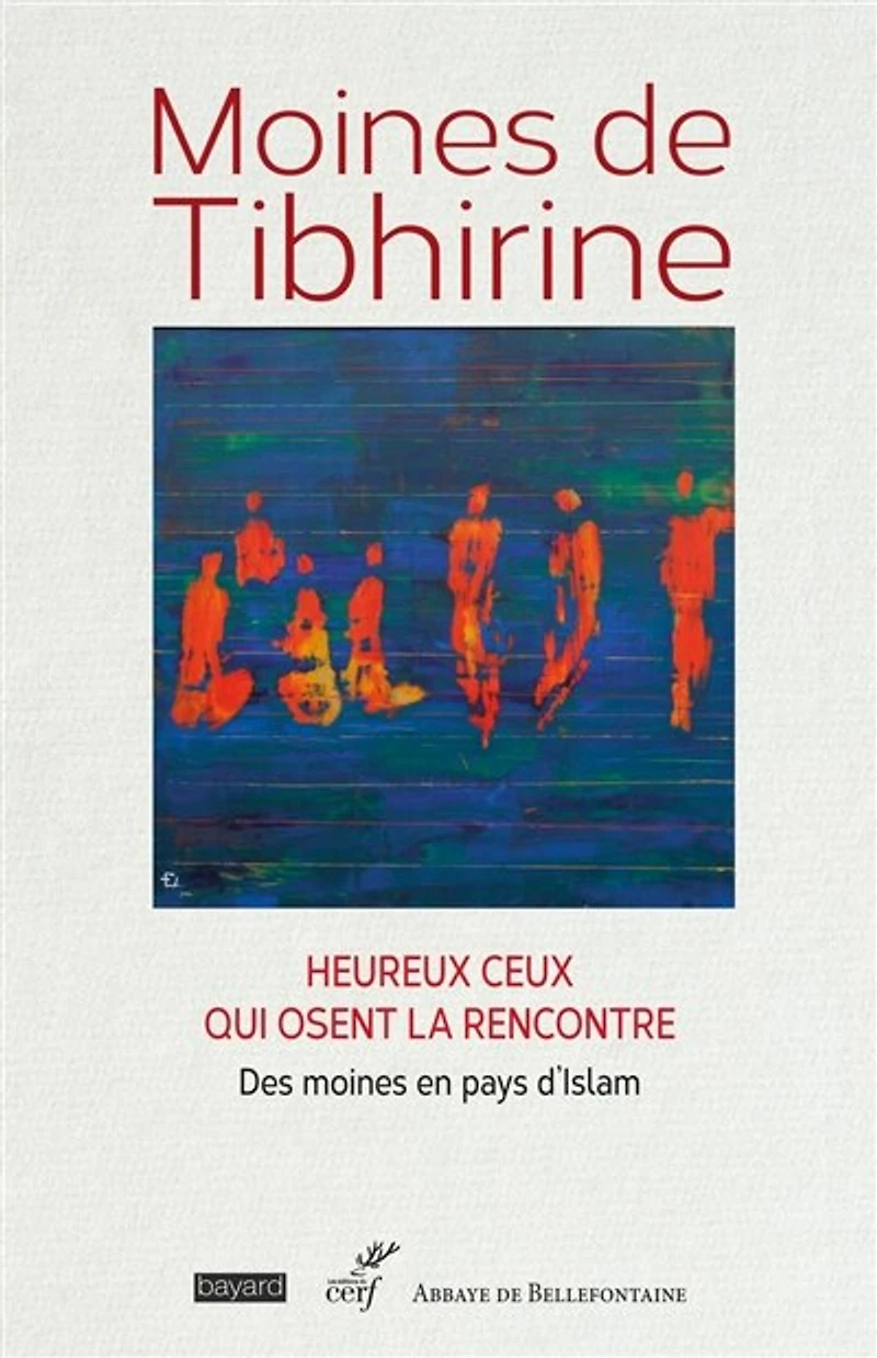 Moines de Tibhirine: heureux ceux qui osent la rencontre