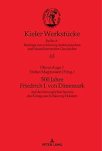 500 Jahre Friedrich I. von Daenemark: Auf den herzoglichen Spuren des Koenigs aus Schleswig-Holstein