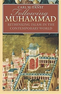 Following Muhammad: Rethinking Islam The Contemporary World