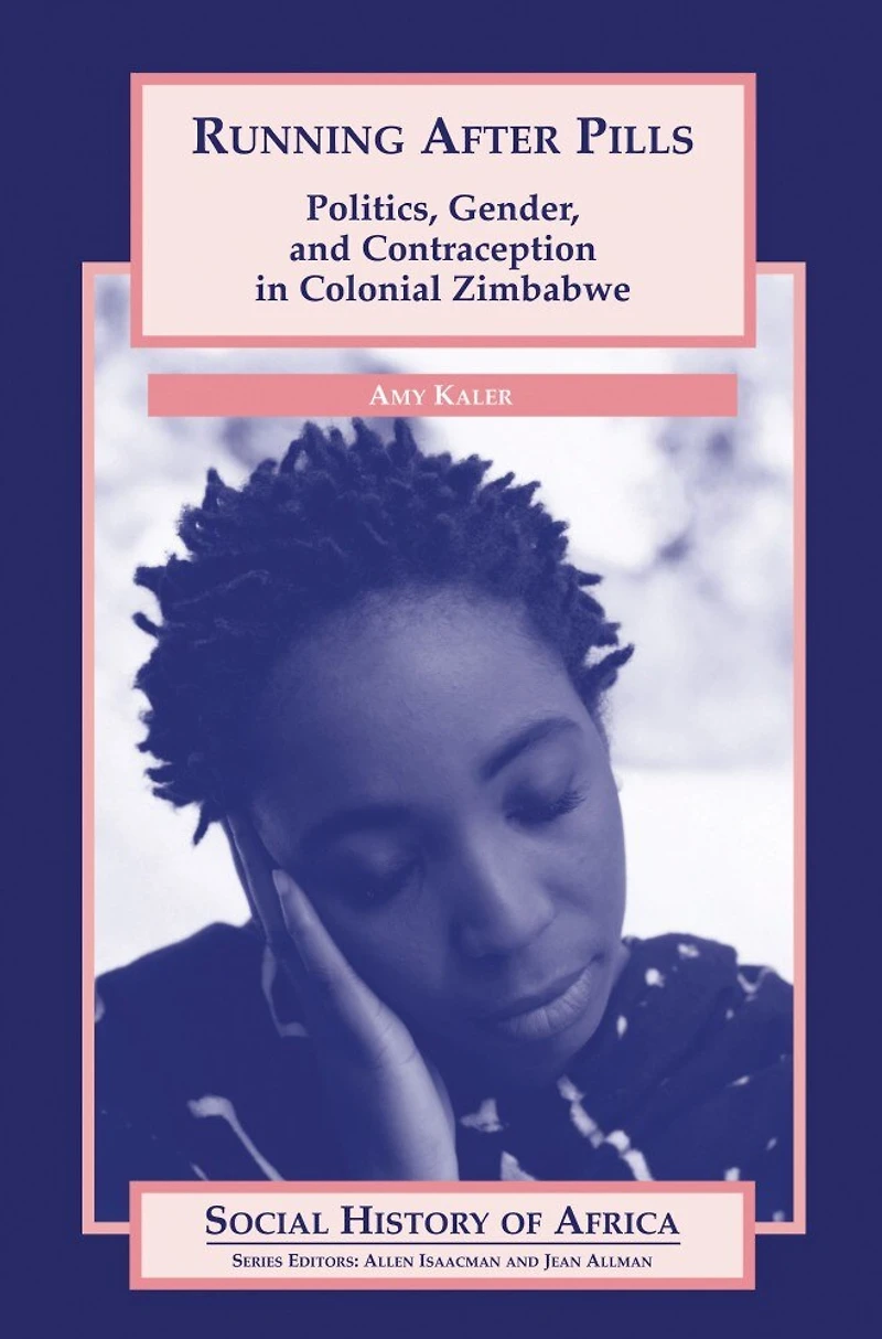 Running After Pills: Politics, Gender, and Contraception in Colonial Zimbabwe