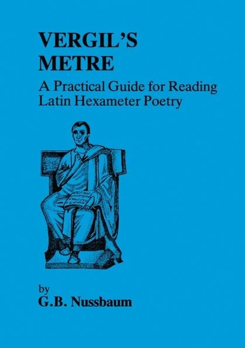 Virgil's Metre: A Practical Guide to Reading Latin Hexameter Poetry