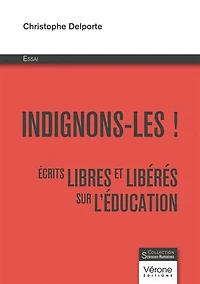 Indignons-les !: Ecrits libres et libérés sur l'éducation