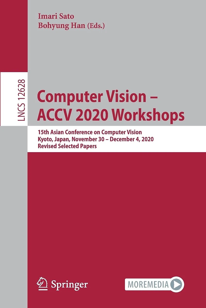 Computer Vision - ACCV 2020 Workshops: 15th Asian Conference on Vision, Kyoto, Japan, November 30 December 4, 2020, Revised Selected Papers