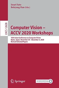 Computer Vision - ACCV 2020 Workshops: 15th Asian Conference on Vision, Kyoto, Japan, November 30 December 4, 2020, Revised Selected Papers