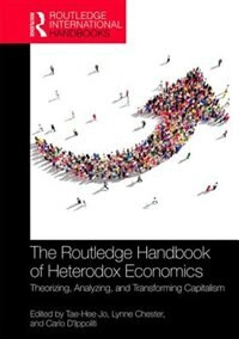 the Routledge Handbook of Heterodox Economics: Volume 1: Foundations, Theoretical Cores, and Anatomy Capitalism