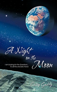 A Night On The Moon: I Am Looking For Questions ...to All Answers Have