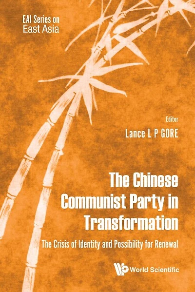 Chinese Communist Party Transformation, The: The Crisis Of Identity And Possibility For Renewal