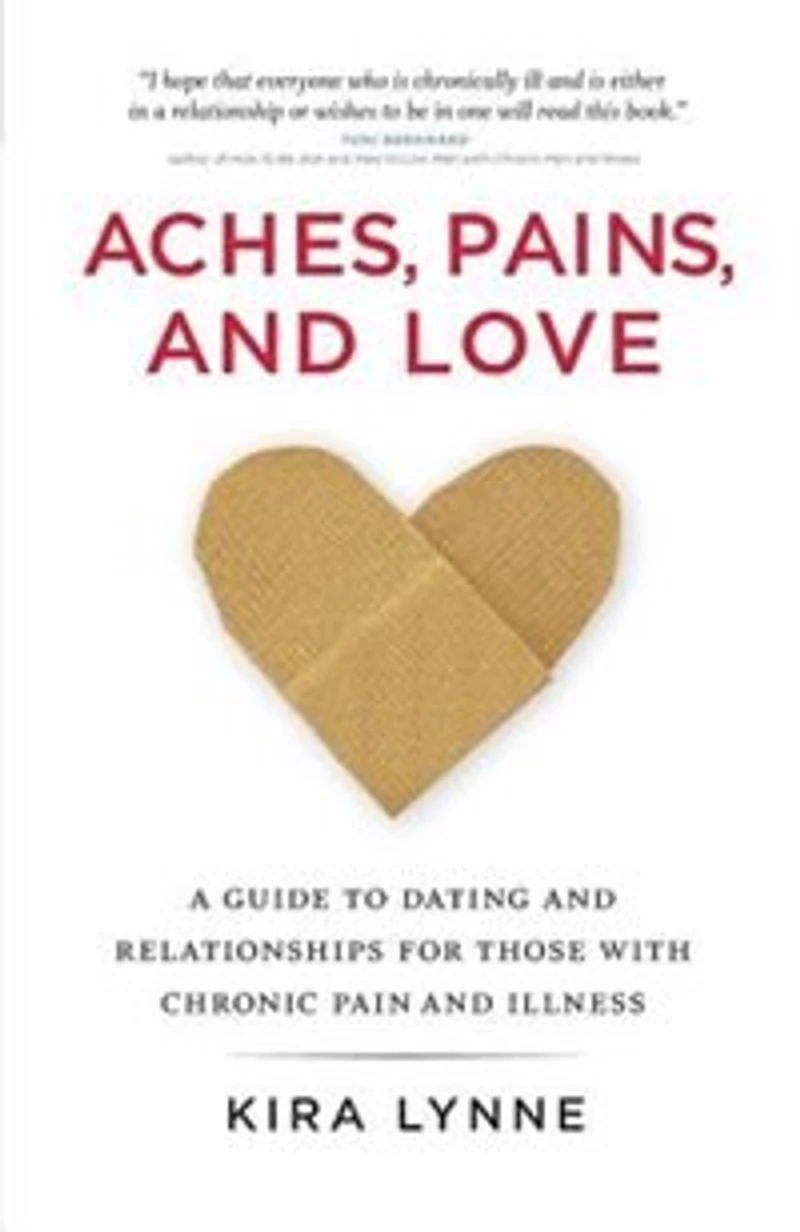 Aches, Pains, And Love: A Guide To Dating Relationships For Those With Chronic Pain Illness