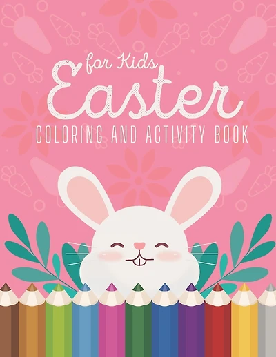 Easter Coloring and Activity Book for Kids: Coloring Book Pages - Packed With 90 Coloring Pages - Pages of Adorable Easter Fun for Boys & Girls - Coloring Book with More Than 90 Unique Designs to Color