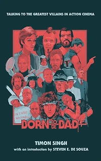 Born to Be Bad: Talking the greatest villains action cinema (hardback)
