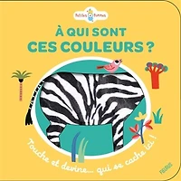 A qui sont ces couleurs ?: touche et devine... qui se cache ici !