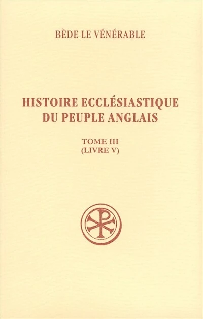 Histoire ecclésiastique du peuple anglais = Historia ecclesiastica gentis Anglorum, Vol. 3. Livre V