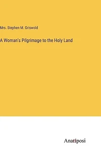 A Woman's Pilgrimage to the Holy Land