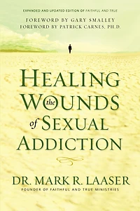 Healing the Wounds of Sexual Addiction: Discover Practical and Spiritual Steps to Lasting Recovery