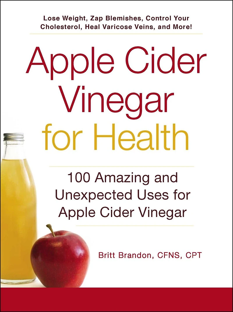 Apple Cider Vinegar For Health: 100 Amazing And Unexpected Uses