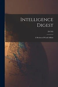 Intelligence Digest: a Review of World Affairs; 29/345