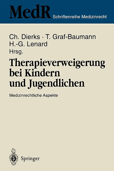 Therapieverweigerung Bei Kindern Und Jugendlichen: Medizinrechtliche Aspekte 6. Einbecker Workshop Der Deutschen Gesellschaft Für Medizinrecht in Zusammenarbeit Mit Der Deutschen Gesellschaft Für Kinderheilkunde 24. - 26. März 1995