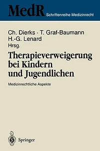 Therapieverweigerung Bei Kindern Und Jugendlichen: Medizinrechtliche Aspekte 6. Einbecker Workshop Der Deutschen Gesellschaft Für Medizinrecht in Zusammenarbeit Mit Der Deutschen Gesellschaft Für Kinderheilkunde 24. - 26. März 1995