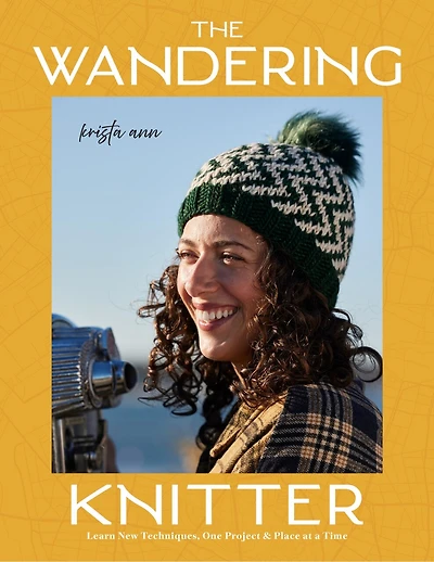 The Wandering Knitter: Learn New Techniques, One Project & Place at a Time