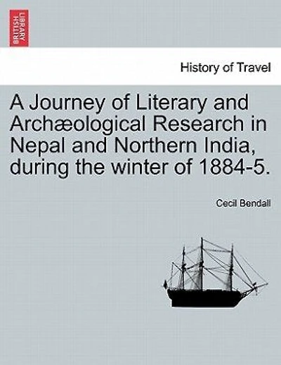 A Journey Of Literary And Archæological Research In Nepal And Northern India, During The Winter Of 1884-5.