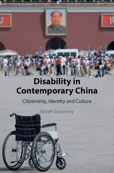 Disability Contemporary China: Citizenship, Identity and Culture