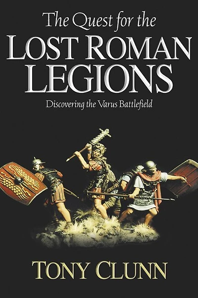the Quest For Lost Roman Legions: Discovering Varus Battlefield