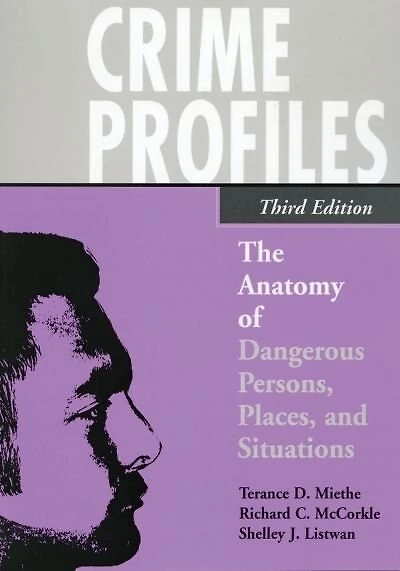 Crime Profiles: The Anatomy of Dangerous Persons, Places, and Situations