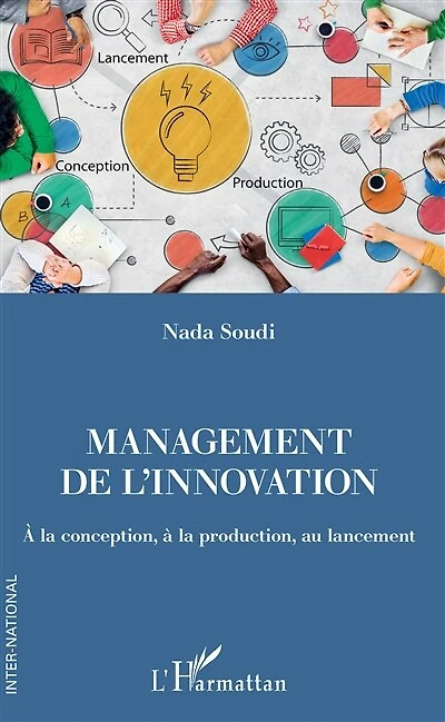 Management de l'innovation: A la conception, à la production, au lancement
