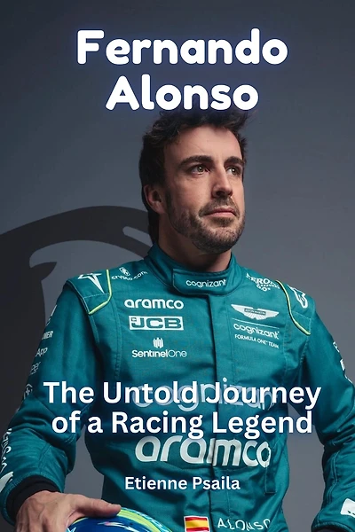 Fernando Alonso: The Untold Journey of a Racing Legend